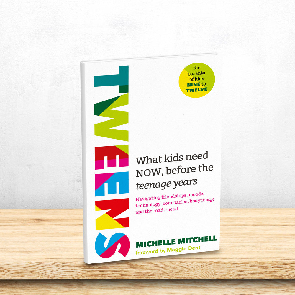 Tweens - What kids need now, before the teenage years by Michelle Mitchell