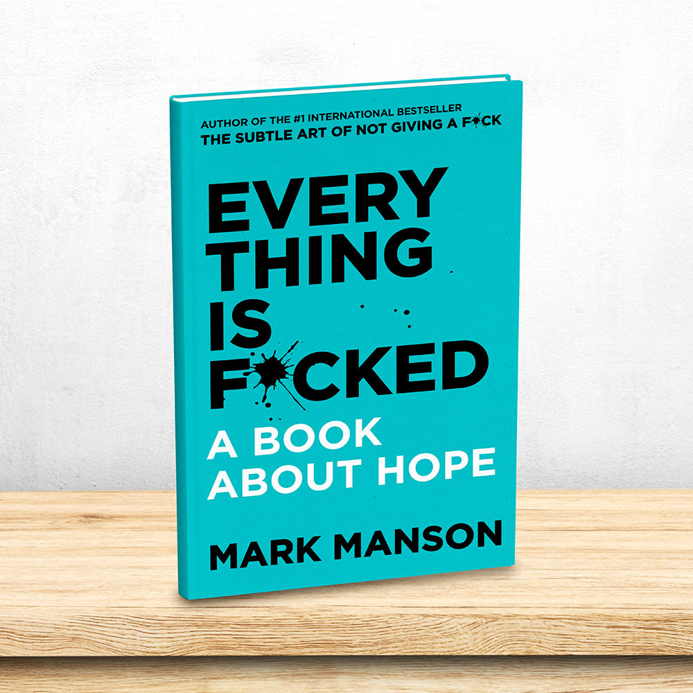 Everything Is F*cked By Mark Manson | skintoheart